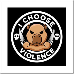 I Choose Violence Today Irony And Sarcasm Funny Capybara Posters and Art